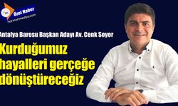 Kurduğumuz hayalleri gerçeğe dönüştüreceğiz