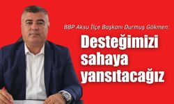 Desteğimizi sahaya yansıtacağız