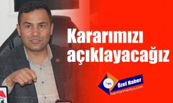 Kararımızı açıklayacağız