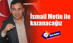 İsmail Metin ile kazanacağız