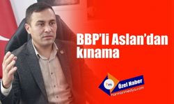 BBP’li Aslan’dan kınama