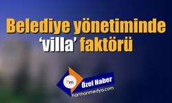 Belediye yönetiminde 'villa' faktörü