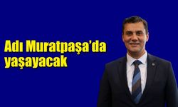 Ferdi Zeyrek’in adı Muratpaşa’da yaşayacak