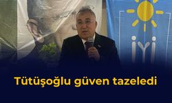 Tütüşoğlu güven tazeledi