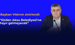 "Sizden Aksu Belediyesi'ne hayır gelmeyecek”