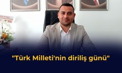 "Türk Milleti'nin diriliş günü"