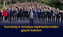 Kurultay'a Antalya teşkilatlarından güçlü katılım