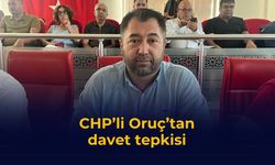 CHP’li Oruç’tan davet tepkisi