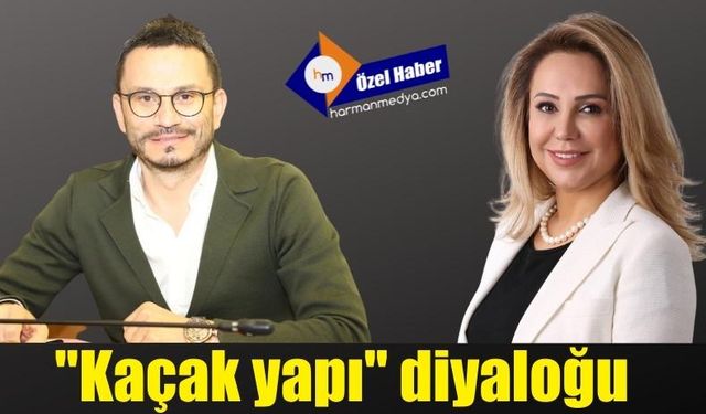 "Kaçak yapı" diyaloğu