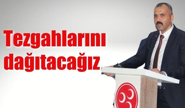 Tezgahlarını dağıtacağız