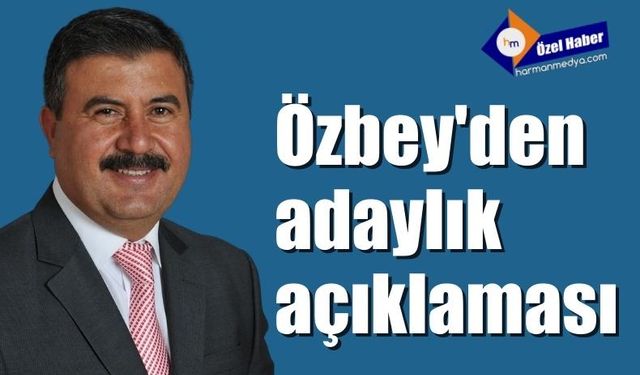 Özbey adaylığını açıkladı