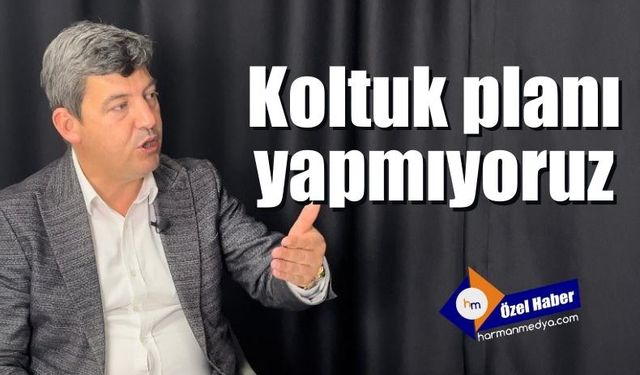 Koltuk planı yapmıyoruz