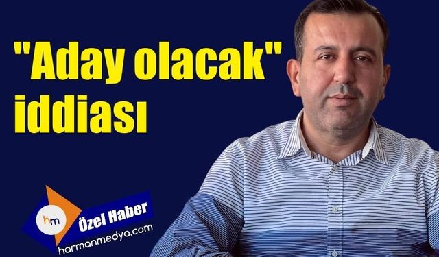 “Aday olacak” iddiası