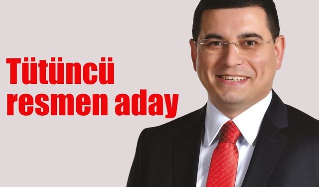 Tütüncü resmen aday