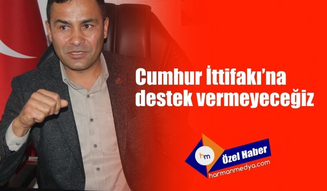 Cumhur İttifakı'nı desteklemeyeceğiz