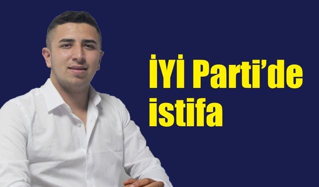 İYİ Parti’de istifa