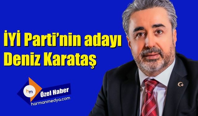 İYİ Parti'nin adayı Deniz Karataş