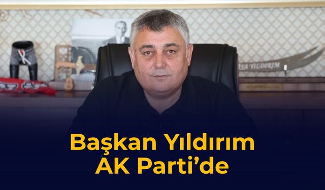 Başkan Yıldırım AK Parti’de