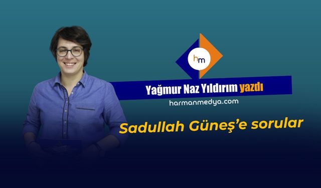 Sadullah Güneş’e sorular