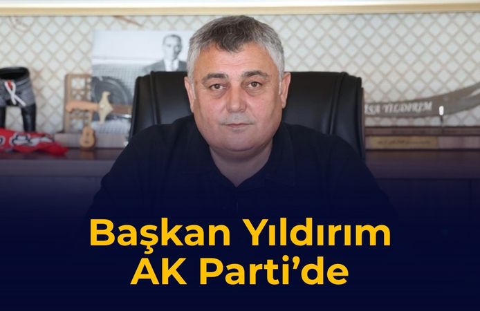 Başkan Yıldırım AK Parti’de
