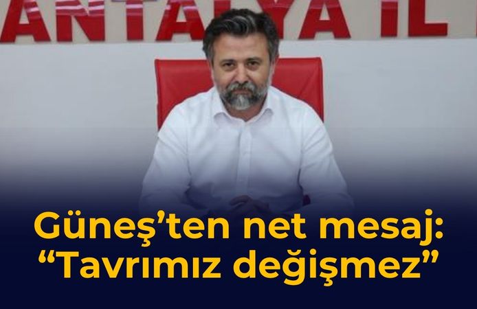 Güneş’ten net mesaj: “Tavrımız değişmez”