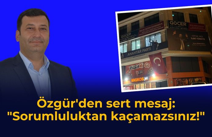 Özgür'den sert mesaj: "Sorumluluktan kaçamazsınız!"