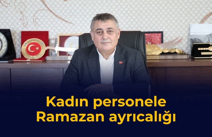 Kadın personele Ramazan ayrıcalığı