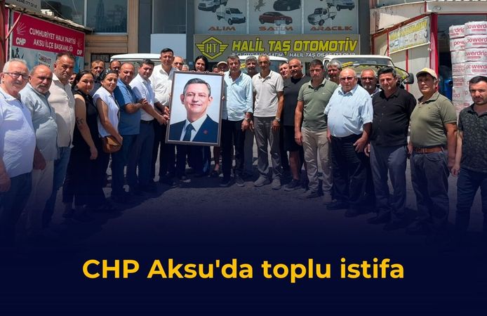 CHP Aksu'da toplu istifa