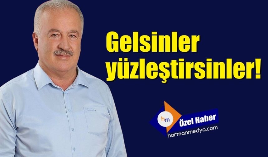 Gelsinler, yüzleştirsinler!