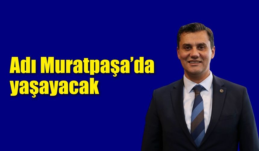 Ferdi Zeyrek’in adı Muratpaşa’da yaşayacak