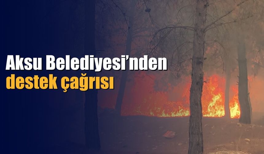 Aksu Belediyesi’nden destek çağrısı