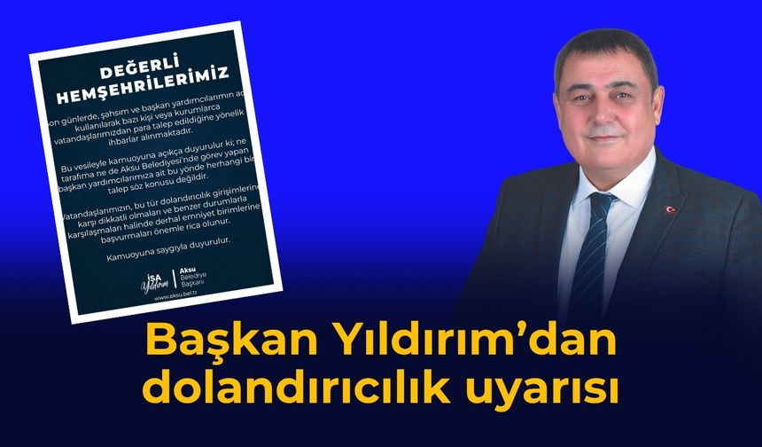 Başkan Yıldırım'dan dolandırıcılık uyarısı