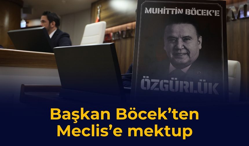 Muhittin Böcek’ten Büyükşehir Meclisi’ne mektup