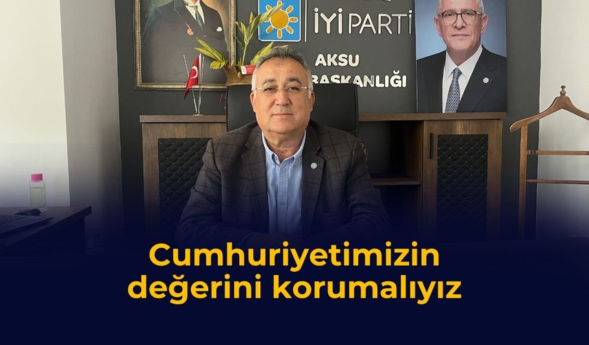 Cumhuriyetimizin değerini korumalıyız