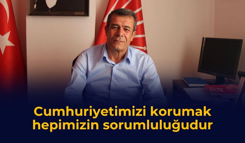 Cumhuriyetimizi korumak hepimizin sorumluluğudur