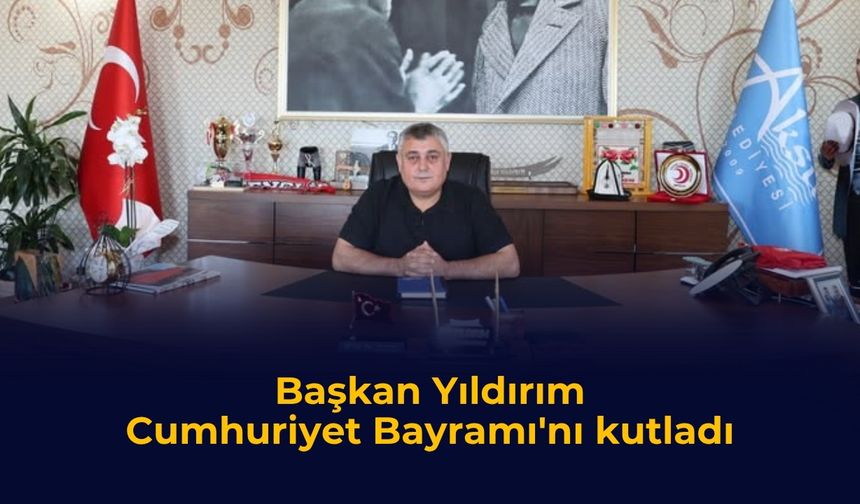 Başkan Yıldırım, Cumhuriyet Bayramı'nı kutladı