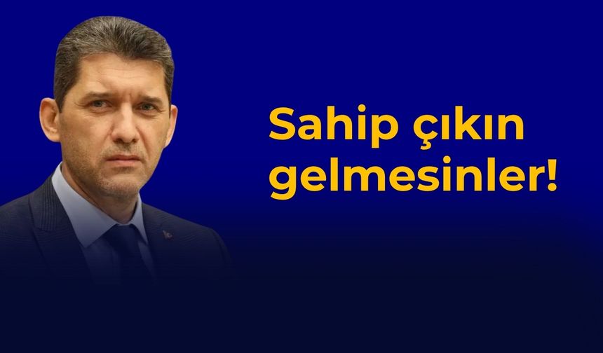 Sahip çıkın, gelmesinler!