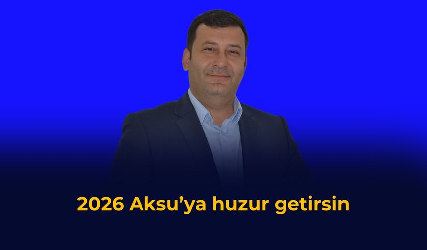 2026 Aksu’ya huzur getirsin