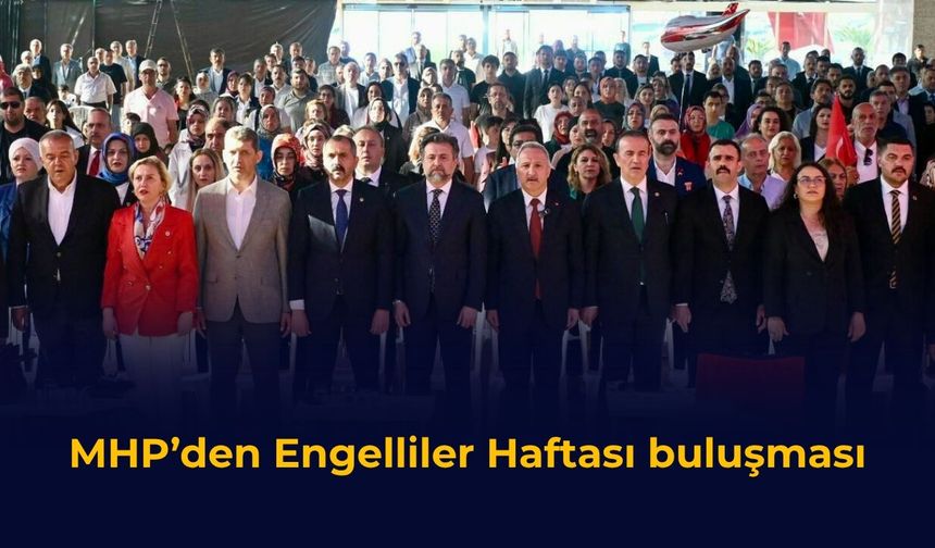 MHP’den Engelliler Haftası buluşması