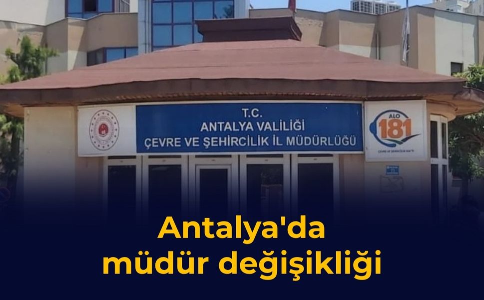 Antalya'da müdür değişikliği