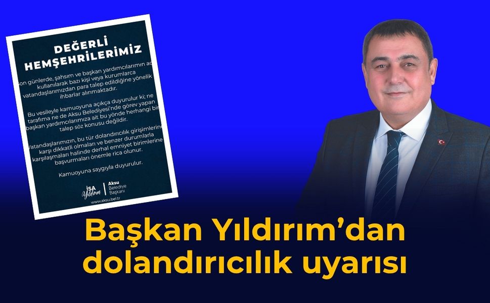 Başkan Yıldırım'dan dolandırıcılık uyarısı