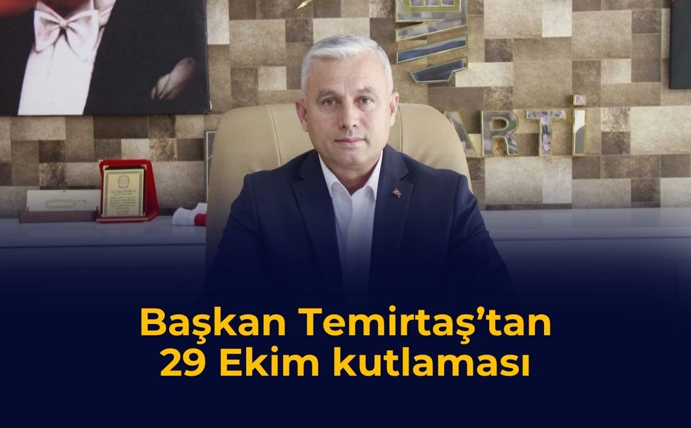 Başkan Temirtaş’tan 29 Ekim kutlaması