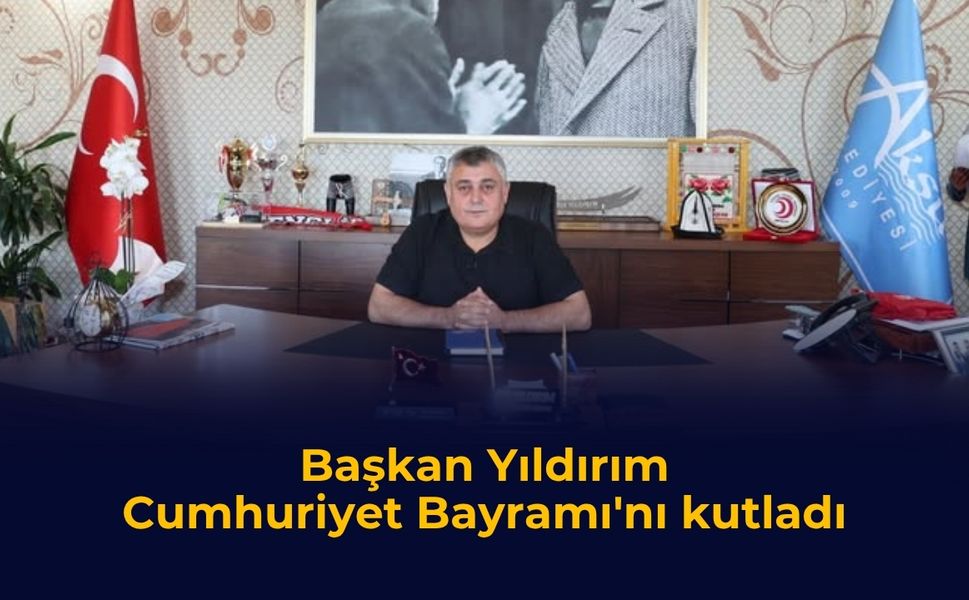 Başkan Yıldırım, Cumhuriyet Bayramı'nı kutladı