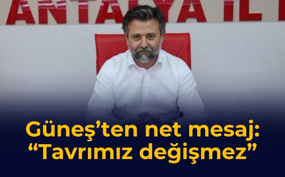 Güneş’ten net mesaj: “Tavrımız değişmez”