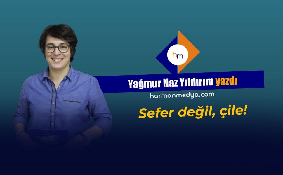 Sefer değil, çile!