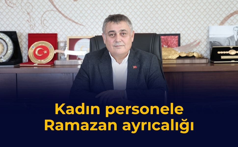 Kadın personele Ramazan ayrıcalığı