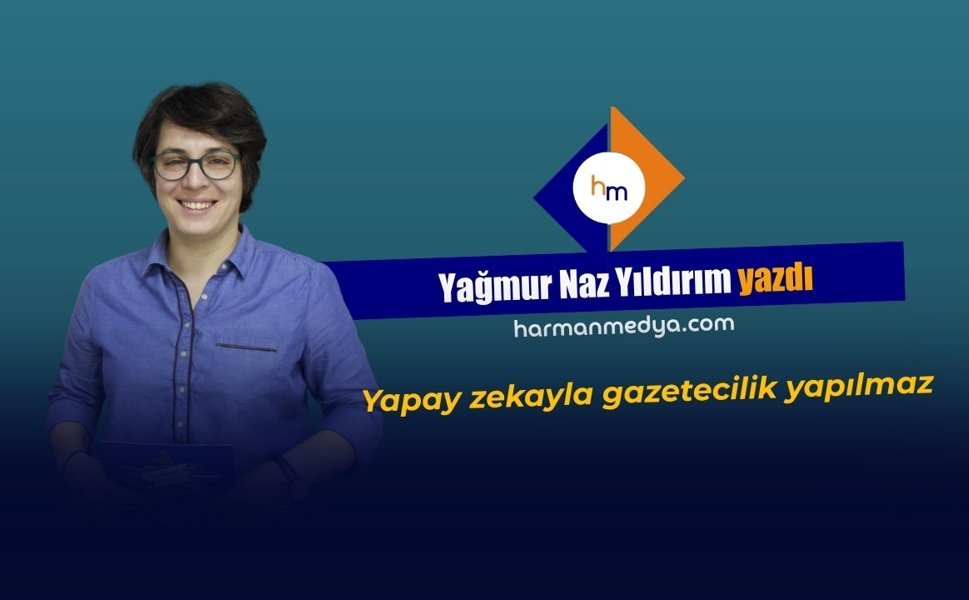 Yapay zekayla gazetecilik yapılmaz