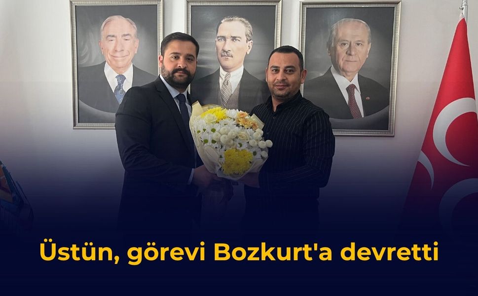 Üstün, görevi Bozkurt'a devretti
