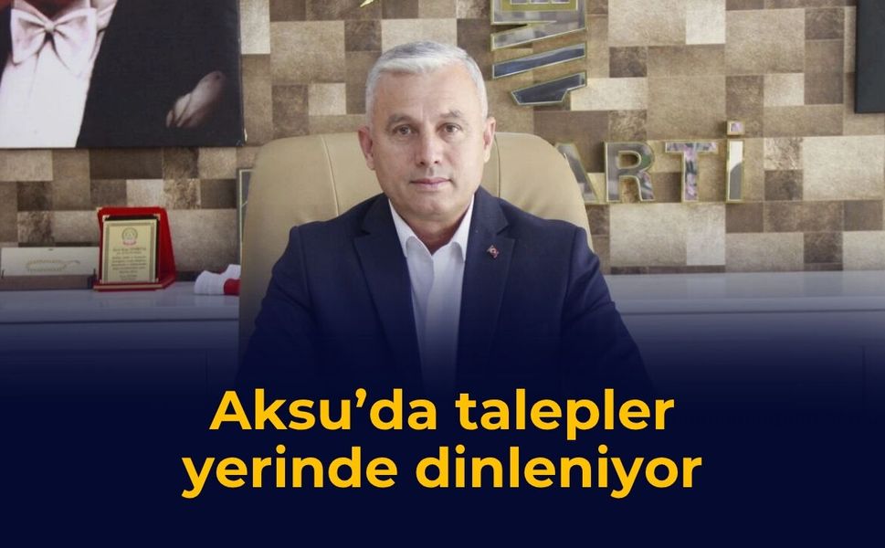 Aksu’da talepler yerinde dinleniyor