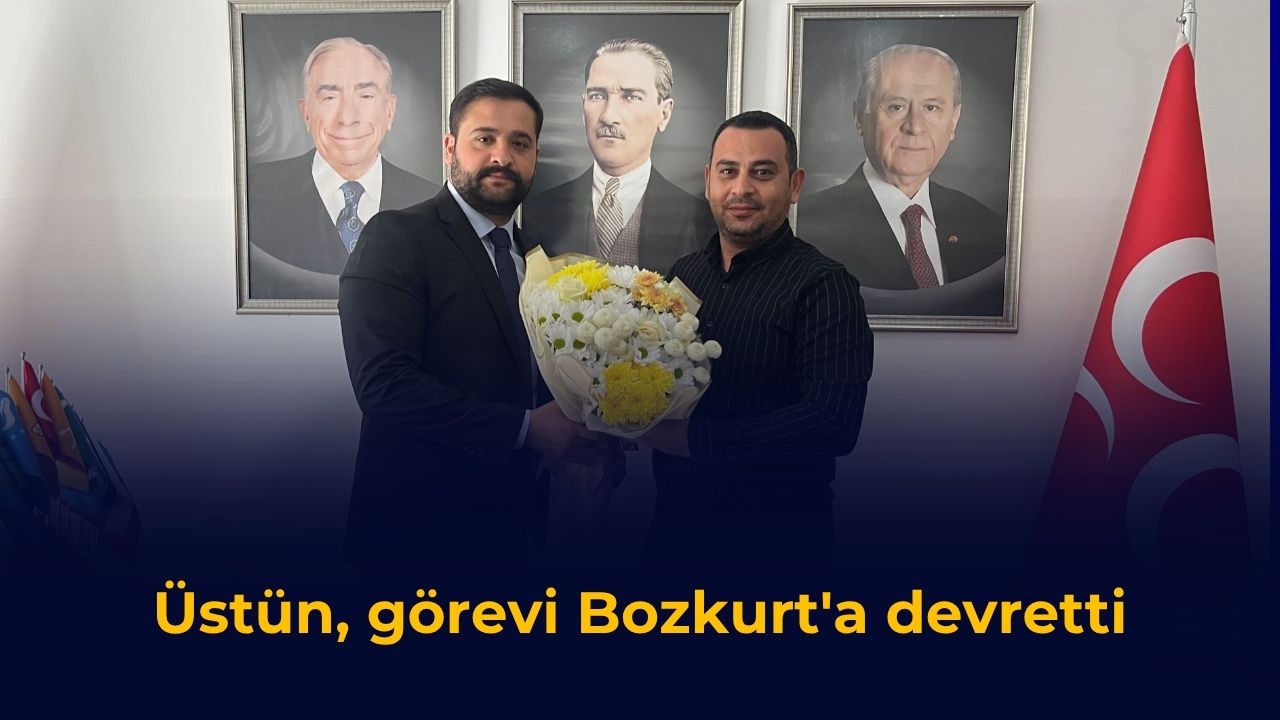Üstün, görevi Bozkurt'a devretti